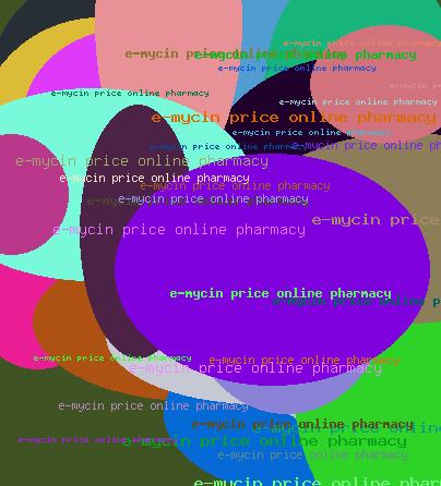 E-mycin price online pharmacy